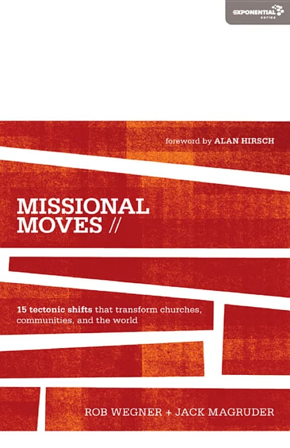 Missional Moves: 15 Tectonic Shifts That Transform Churches, Communities, and the World